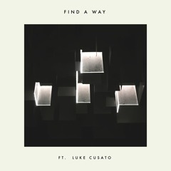 Find A Way - Ft. Luke Cusato