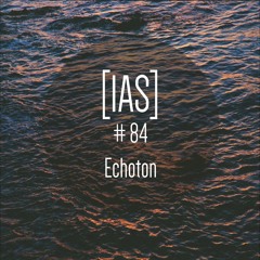 Intrinsic Audio Sessions [IAS] #84 - Echoton