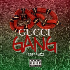 GUCCI GANG (GREEZMIX)