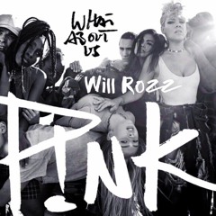 P!nk - What About Us (Will Rozz Remix) [BUY = FREE DOWNLOAD]