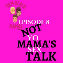 DBM Episode 8: Not Yo Mama's Sex Talk