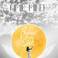 Proud as the Sun - Kimié Miner
