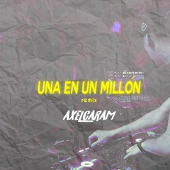 UNA EN UN MILLON - AXEL CARAM [ REMIX ]