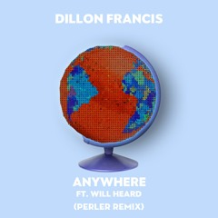 Dillon Francis - Anywhere (feat. Will Heard) [Perler Remix]