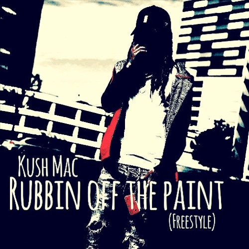 RUBBIN OFF THE PAINT FREESTYLE - KUSH MAC