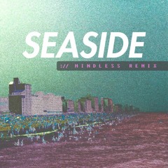 Seaside (Mindless Remix)