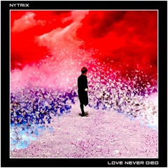 Nytrix - Love Never Died (absolex remix)