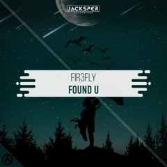 FIR3FLY - Found Ü