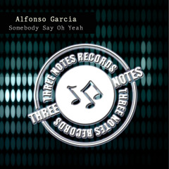 Alfonso Garcia - Somebody Say Oh Yeah (Original Mix)