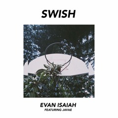 SWISH feat. Javae (Prod. TheInfiniteHigh)
