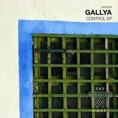 Gallya - Control (Original Mix) [Say What Records] PROMO