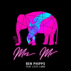 Ben Phipps - Mrs. Mr. ft Lizzy Land (absolex remix)