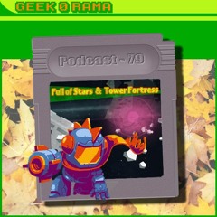 Episode 079 Geek'O'rama - Full of Stars & Tower Fortress | Pop corn Tv