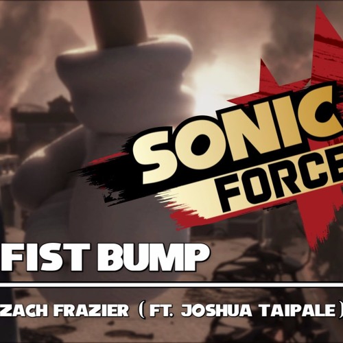 Sonic Forces - Fist Bump [Ft. Joshua Taipale]