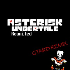 Undertale - Reunited [Snowdin Town/Once Upon A Time] (GTard Remix)