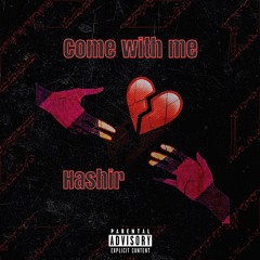 Come With Me - Hashir (Prod. by Hamza Bones)