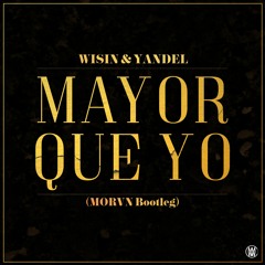 Mayor Que Yo (MORVN Bootleg)[Worldwide Premiere]
