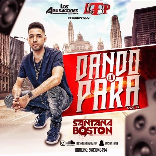 Stream DJ Santana Boston Dando La Para Vol6 (Urbano) by DJ SANTANA