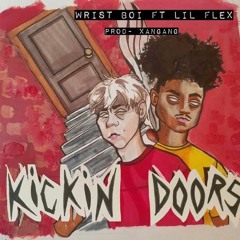 Wrist Boi ft Flex - Kickin Doors (prod. XanGang)