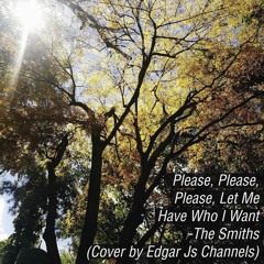 Please Please Please - The Smiths (Cover By Edgar Js Channels)