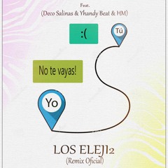 Los Eleji2 - No Te Vayas (Ft. Deco Salinas) (Official Remix)