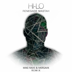 HI-LO Renegade Mastah ( Mike Rave & Mersavk Remix )