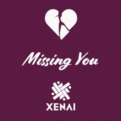 Missing You (Prod. Xenai)