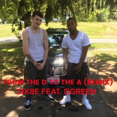 From the D to the A (Remix) - SIX8E Feat. DGreen