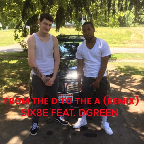 From the D to the A (Remix) - SIX8E Feat. DGreen