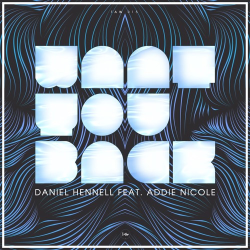 Daniel Hennell Feat Addie Nicole Want You Back Original Mix By The Artist Way On Soundcloud Hear The World S Sounds daniel hennell feat addie nicole
