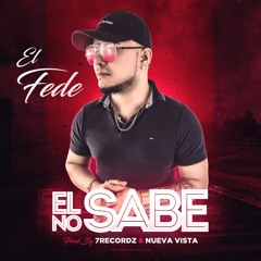El No Sabe - El Fede - Prod By Dany El Pana (7Recordz)