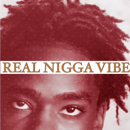 nigga dont kill my vibe nigga dont kill my vibe