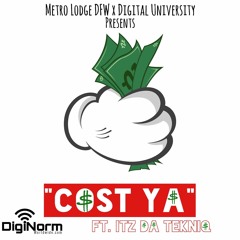 Cost Ya ft ItzDaTekniq (prod. by DigiNorm Worldwide)