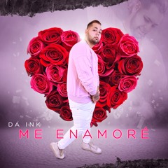 Me Enamore - Da Ink - Prod By Dany El Pana (7Recordz)
