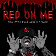 King David - Red On Me ft. Loso and A.Ward (Free Download)