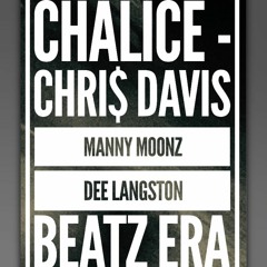 Chalice- Chri$ Davis X Manny Moonz X Dee Langston