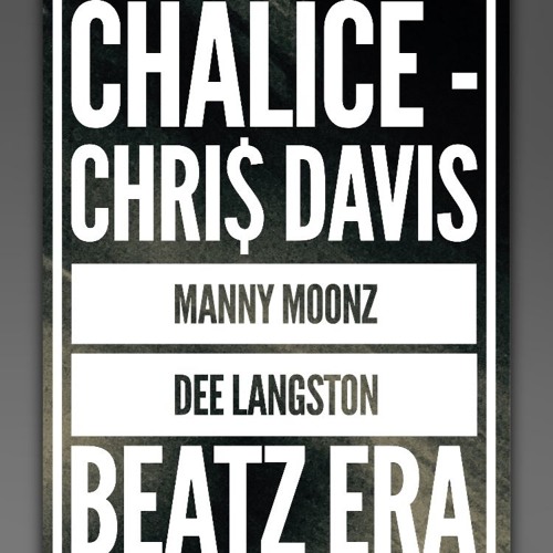 Chalice- Chri$ Davis X Manny Moonz X Dee Langston