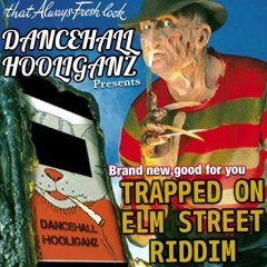 DANCEHALL HOOLIGANZ - Trapped Pon Elm Street (riddim)