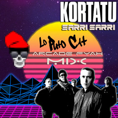 Kortatu - Sarri Sarri (Lo Puto Cat Arcade Fyah Mix)