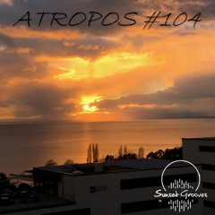 Sunset Grooves Podcast #104 - Atropos