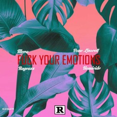 Fuck Your Emotions (Freestyle) (Feat. Rage , Mero , Homicide)