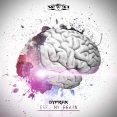 Dyprax - Feel My Brain [MOHDIGI219]