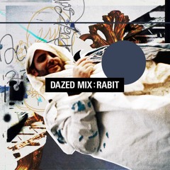 Dazed Mix: Rabit