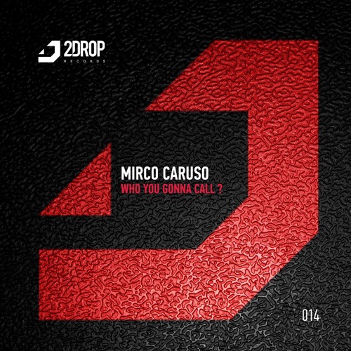 Mirco Caruso - Who You Gonna Call? (Original Mix) [2Drop Records]