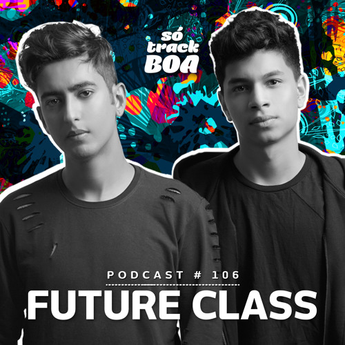 Future Class - Só Track Boa @ Podcast #106 [Authorial Mix]