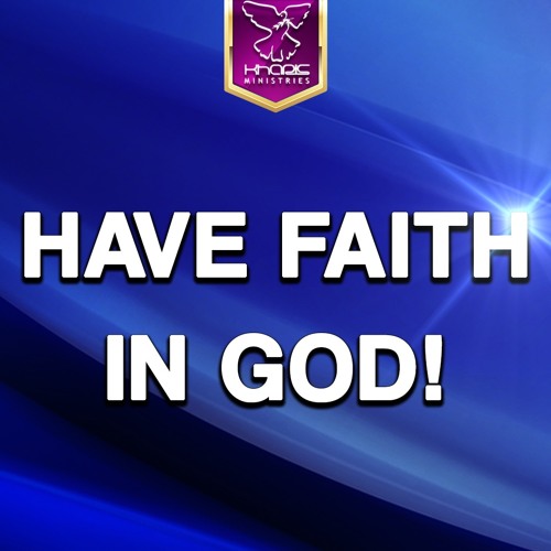 Stream Have Faith In God by Kharis Church | Listen online for free on ...