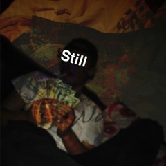 S T I L L (more problems) prod. by Samuel Guerra