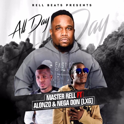 Master Rell ft Alonzo & Nega Don (LXG) - All Day