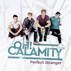 Oh! Calamity - Perfect Stranger