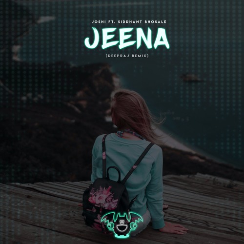 Joshi ft. Siddhanth Bhosale - Jeena (Deepraj Remix)
